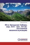 Jugo-Zapadnaya Sibir' ser. XVIII - nach. XIX vv: otstavnye voennosluzhashhie