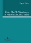 Kants Als-Ob-Wendungen in Kleists und Kafkas Prosa