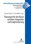 Planungen für den Raum zwischen Integration und Fragmentierung