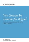 Von Sumatra bis Lamento für Belgrad