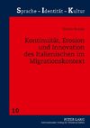 Kontinuität, Erosion und Innovation des Italienischen im Migrationskontext