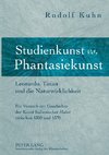 Studienkunst vs. Phantasiekunst