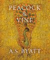 Byatt, A: Peacock and Vine