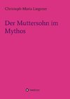 Der Muttersohn im Mythos