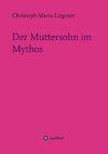 Der Muttersohn im Mythos