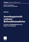 Anwendungspotenziale synchroner Multimediakommunikation