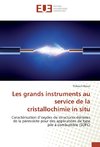 Les grands instruments au service de la cristallochimie in situ