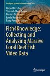 Fish4Knowledge: Collecting and Analyzing Massive Coral Reef Fish Video Data