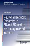 Neuronal Network Dynamics in 2D and 3D in vitro Neuroengineered Systems