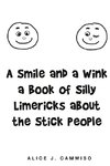 A Smile and a Wink a Book of Silly Limericks about the Stick People