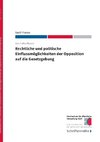 Rechtliche und politische Einflussmöglichkeiten der Opposition auf die Gesetzgebung