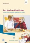 Das Spielen und Lernen der Ein- bis Zweijährigen