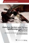 Zwischen Denken und Fühlen - Spielbewegungen beim Musizieren