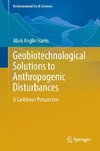 Geobiotechnological Solutions to Anthropogenic Disturbances