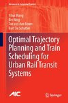 Optimal Trajectory Planning and Train Scheduling for Urban Rail Transit Systems