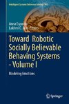 Toward  Robotic Socially Believable Behaving Systems - Volume I