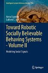 Toward Robotic Socially Believable Behaving Systems - Volume II