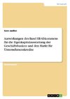 Auswirkungen des Basel III-Abkommens für die Eigenkapitalausstattung der Geschäftsbanken und den Markt für Unternehmenskredite