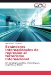 Estándares Internacionales de represión al terrorismo Internacional