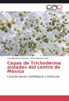 Cepas de Trichoderma aisladas del centro de México