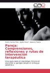 Pareja: Comprensiones, reflexiones y rutas de intervención terapéutica