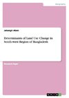 Determinants of Land Use Change in South-west Region of Bangladesh