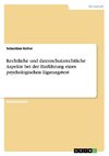 Rechtliche und datenschutzrechtliche Aspekte bei der Einführung eines psychologischen Eignungstest