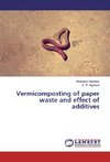 Vermicomposting of paper waste and effect of additives