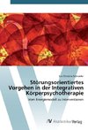 Störungsorientiertes Vorgehen in der Integrativen Körperpsychotherapie