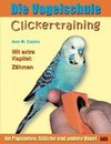 Die Vogelschule. Clickertraining für Papageien, Sittiche und andere Vögel