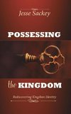 Possessing the Kingdom