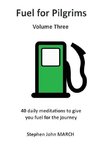 Fuel for Pilgrims (Volume Three)