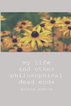 my life and other philosophical dead ends