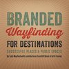 Branded Wayfinding for Destinations