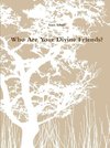 Who Are Your Divine Friends?