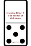 Domino Effect 5 The Fallout of Oakstown