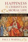 Happiness and The Christian Moral Life