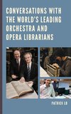 Conversations with the World's Leading Orchestra and Opera Librarians