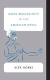 Aging Masculinity in the American Novel