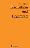 Bewusstsein und Gegenwart