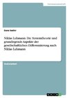 Niklas Luhmann. Die Systemtheorie und grundlegende Aspekte der gesellschaftlichen Differenzierung nach Niklas Luhmann