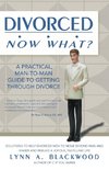 Divorced... Now What? A Practical Man-to-Man Guide to Getting Through Divorce