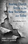 Healing Church Strife in the New Testament and Today