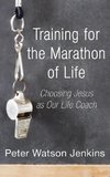 Training for the Marathon of Life