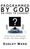 Programmed by God or Free to Choose?