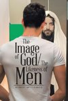 The Image of God/The Likeness of Men