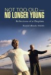 Not Too Old-No Longer Young
