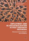 Employment and Re-Industrialisation in Post Soeharto Indonesia