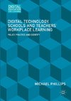 Digital Technology, Schools and Teachers' Workplace Learning