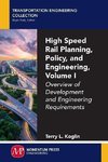 High Speed Rail Planning, Policy, and Engineering, Volume I